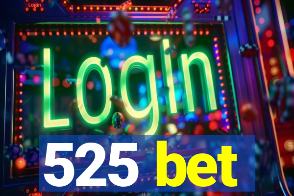 525 bet